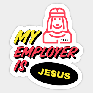 My Employer is Jesus Sticker